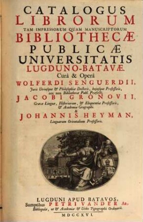 Catalogus Librorum Tam Impressorum Quam Manuscriptorum Bibliothecae Publicae Universitatis Lugduno-Batavae, [1]