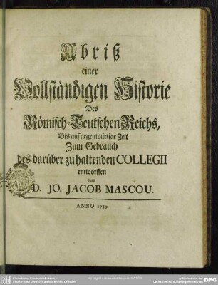 Abriß einer Vollständigen Historie Des Römisch-Teutschen Reichs, Bis auf gegenwärtige Zeit