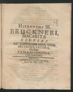 Hieronymi III. Brückneri, Macaritae Exuvias Ad Tumulum Una Consectatur, Faturq. Secum Fama, Et Invidia, Par Funebre