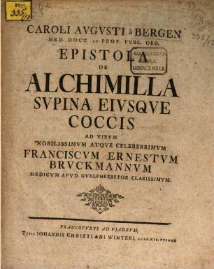 Caroli Augusti a Bergen Med. Doct. Et Prof. Publ. Ord. Epistola De Alchimilla Supina Eiusque Coccis Ad Virum Nobilissimum Atque Celeberrimum Franciscum Ernestum Bruckmannum Medicum Apud Guelpherbytos Clarissimum