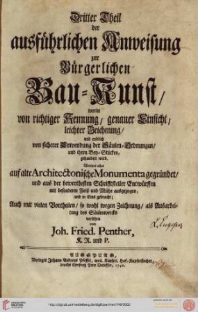Band 3: Ausführliche Anleitung zur bürgerlichen Bau-Kunst: Worin von richtiger Kennung, genauer Einsicht, leichter Zeichnung, und endlich von sicherer Anwendung der Säulen-Ordnungen, und ihren Bey-Stücken, gehandelt wird ..