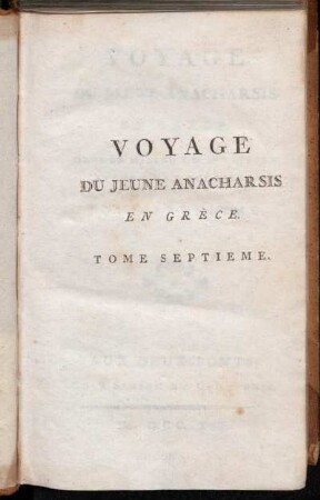 Tome 7: Voyage Du Jeune Anacharsis En Grèce, Dans Le Milieu Du 4me. Siecle Avant l'Ère Vulgaire. Tome Septième