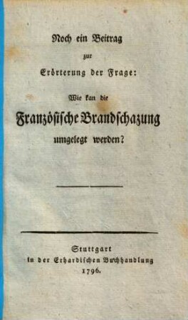 Noch ein Beitrag zur Erörterung der Frage: Wie kann die französ. Contribution umgelegt werden?