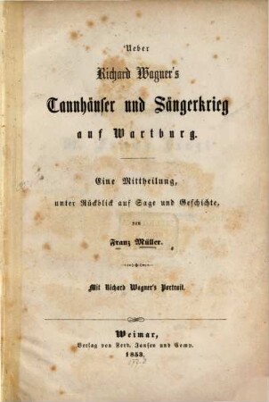 Ueber Richard Wagner's Tannhäuser und Sängerkrieg auf Wartburg : eine Mittheilung unter Rückblick auf Sage und Geschichte
