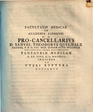 Facultatis medicae in academia Lipsiensi pro-cancellarius Samuel Theodor Quelmalz panegyrin medicam ... indicens, de uteri ruptura disserit
