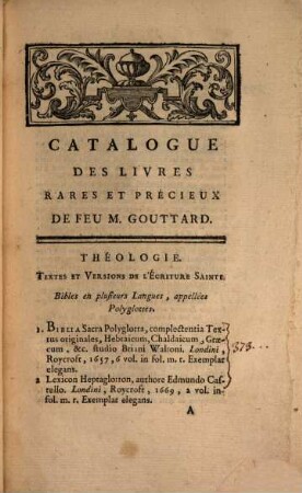 Catalogue des livres rares et précieux de feu M. Gouttard : La vente se fera le lundi 5 mars 1781 & jours suivans ... en l'une des salles de l'Hôtel de Bullion