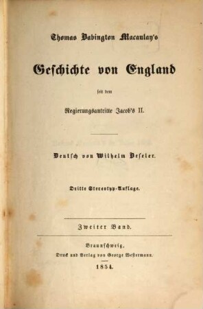 Thomas Babington Macaulay's Geschichte von England seit dem Regierungsantritte Jacob's II : Deutsch von Wilhelm Beseler. Mit dem Portrait Macaulay's. 2