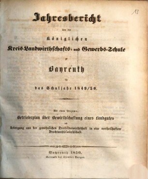 Jahresbericht von der Königlichen Kreis-Landwirthschafts- und Gewerbsschule zu Bayreuth für das Schuljahr .... 1849/50 (1850)