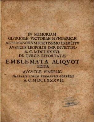 Emblemata in memoriam gloriosae victoriae Hungaricae a Germanorum ... exercitu auspiciis Leopoldi imp. 1686 de Turcis reportatae
