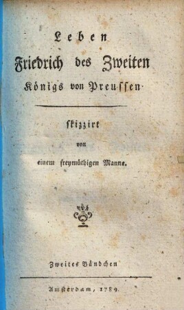 Leben Friedrichs des Zweiten Königs von Preussen, Zweites Bändchen