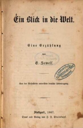 Ein Blick in die Welt : Eine Erzählung von E. Sewell. Von der Verfasserin autorisirte deutsche Uebertragung