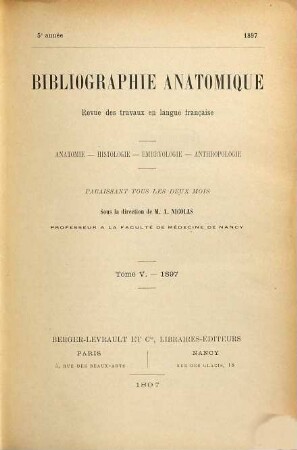 Bibliographie anatomique : revue des travaux en langue française ; anatomie, histologie, embryologie, anthropologie. 5. 1897