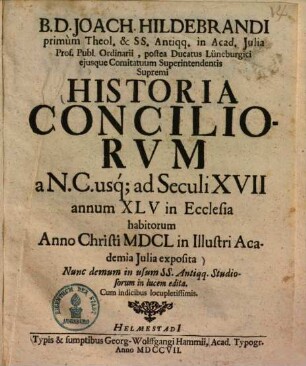 Joach. Hildebrandi historia conciliorum a N.C. usque ad seculi XVII annum XLV in ecclesia habitorum