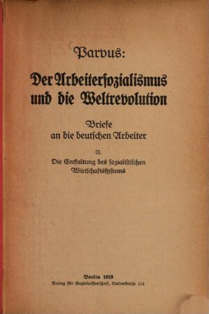 Der Arbeitersozialismus und die Weltrevolution : Briefe an die deutschen Arbeiter. 3, Die Entfaltung des sozialistischen Wirtschaftssystems