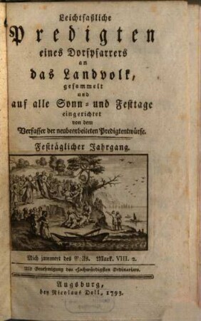 Leichtfaßliche Predigten eines Dorfpfarrers an das Landvolk : gesammelt und auf alle Sonn- und Festtage eingerichtet, [1,2]. Festtäglicher Jahrgang