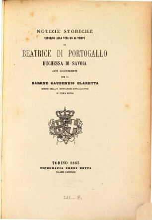 Notizie storiche intorno alla vita ed ai tempi di Beatrice di Portogallo, Duchessa di Savoia, con documenti : (Mit dem Bildnisse der Beatrix von Portugal)