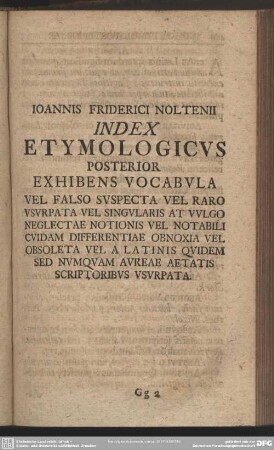 Index Etymologicus Posterior Exhibens Vocabula Vel Falso Suspecta Vel Raro Usurpata Vel Singularis At Vulgo Neglectae Notionis Vel Notabili Cuidam Differentiae Obnoxia Vel Obsoleta Vel A Latinis quidem Sed Numquam Aureae Aetatis Scriptoribus Usurpata