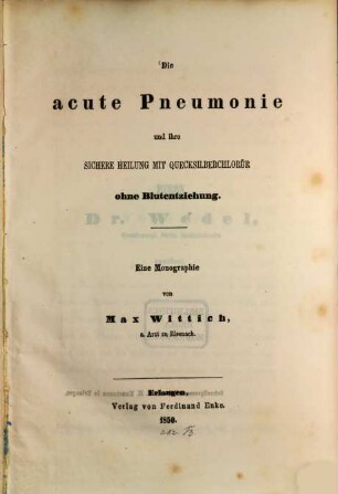 Die acute Pneumonie und ihre sichere Heilung mit Quecksilberchlorür ohne Blutentziehung : eine Monographie