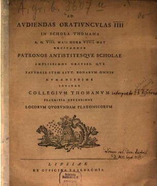 Ad audiendas oratiunculas ... in Schola Thomana ... recitandas patronos antistitesque scholae ... humanissime invitat. 1767