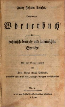 Franz Joh. Tomsas Vollständiges Wörterbuch der böhmischen, deutschen und lateinischen Sprache