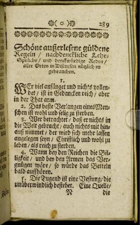 Schöne außerlesene güldene Regeln / nachdenckliche Lehrsprüche / und denckwürdige Reden / aller Orten in Discursen nützlich zu gebrauchen.