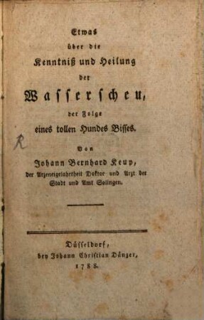 Etwas über die Kenntniß und Heilung der Wasserscheu, der Folge eines tollen Hundes Bisses
