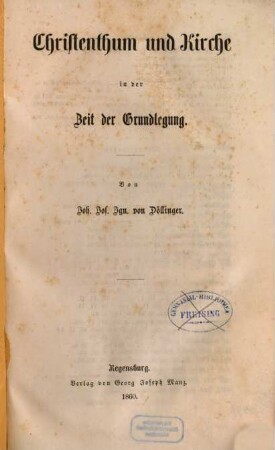Christenthum und Kirche in der Zeit der Grundlegung