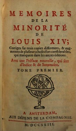 Mémoires De La Minorité De Louis XIV : Corrigez sur trois copies differentes, & augmentez de plusieurs choses, fort considerables, qui manquent dans les autres editions. Avec une Préface nouvelle, qui sert d'Indice & de Sommaire. Tome Premier