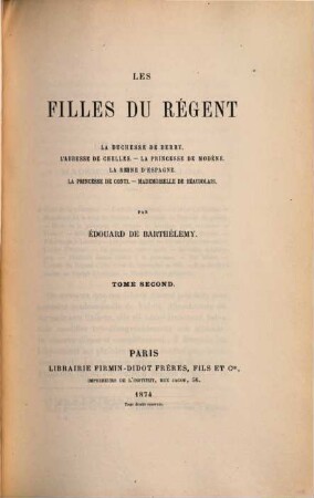 Les filles du régent : la duchesse de Berry, l'abesse de Chelles, la princesse de Modène, la reine d'Espagne, la princesse de Conti, mademoiselle de Beaujolais. 2