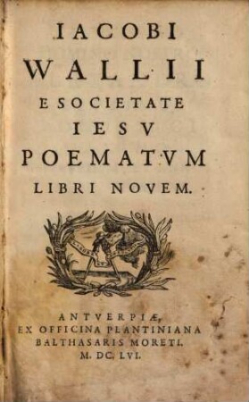 Iacobi Wallii E Societate Iesv Poematvm Libri Novem