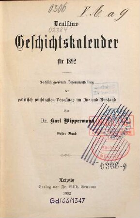 Deutscher Geschichtskalender : für ... ; sachlich geordnete Zusammenstellung der wichtigsten Vorgänge im In- und Ausland, 8,[1]. 1892