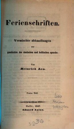 Ferienschriften : vermischte Abhandlungen zur Geschichte der deutschen und keltischen Sprache. 1