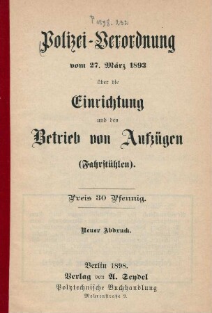 Polizei-Verordnung vom 27. März 1893 über die Einrichtung und den Betrieb von Aufzügen (Fahrstühlen)