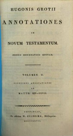 Hugonis Grotii Annotationes In Novum Testamentum. 2, Continens Annotationes Ad Matth. XIV - XXVIII