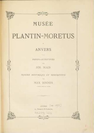 Musée Plantin - Moretus à Anvers : Photo-Autotypies par Jos. Maes. Notice historique et descriptive par Max Rooses, Conservateur du Musée