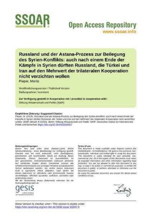 Russland und der Astana-Prozess zur Beilegung des Syrien-Konflikts: auch nach einem Ende der Kämpfe in Syrien dürften Russland, die Türkei und Iran auf den Mehrwert der trilateralen Kooperation nicht verzichten wollen