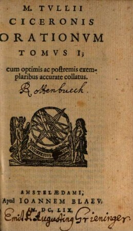 M. Tvllii Ciceronis Opera : Cum optimis exemplaribus accurate collata. [2], M. Tvullii Ciceronis Orationvm Tomvs I ...