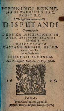 De legitima ratione recte disputandi : commentatio publicae disputationis in Acad. Erfurtensi examini subiecta ...