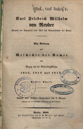 Carl Friedrich Wilhelm von Reyher, General der Kavallerie und Chef des Generalstabes der Armee : ein Beitrag zur Geschichte der Armee mit Bezug auf die Befreiungskriege 1813, 1814 und 1815, 1