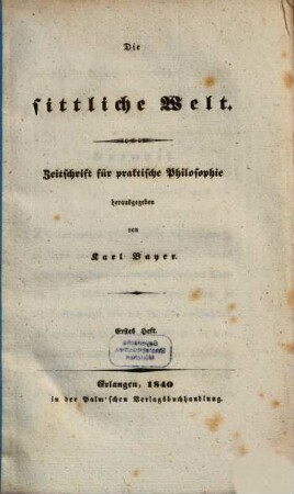 Sittliche Welt : Zeitschrift für praktische Philosophie, 1. 1840