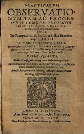 Practicarum Observationum, Tam Ad Processum Iudiciarium, Praesertim Imperialis Camerae, Quam Causarum Decisiones Pertinentium Libri Duo