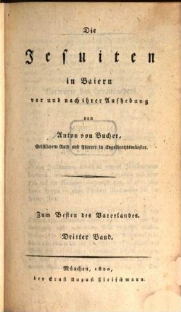 A. v. Bucher's sämmtliche Werke. 3, Die Jesuiten in Baiern vor und nach ihrer Aufhebung ; Bd. 3