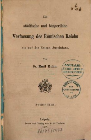 Die städtische und bürgerliche Verfassung des Römischen Reichs bis auf die Zeiten Justinians. 2. (1865). - IV, 511 S.