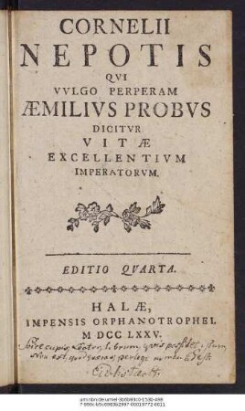 Cornelii Nepotis Qui Vulgo Perperam Æmilius Probus Dicitur Vitæ Excellentium Imperatorum