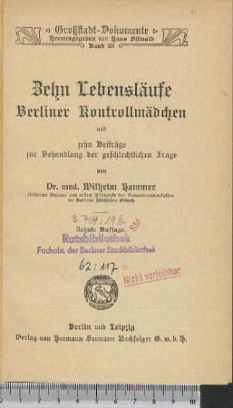 Zehn Lebensläufe Berliner Kontrollmädchen : und zehn Beiträge zur Behandlung der geschlechtlichen Frage