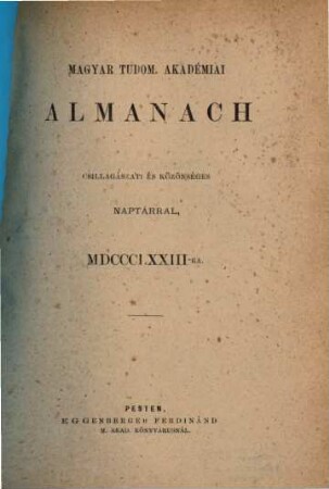 Magyar Tudom. Akadémiai almanach : csillagászati és közönséges naptárral. 1873