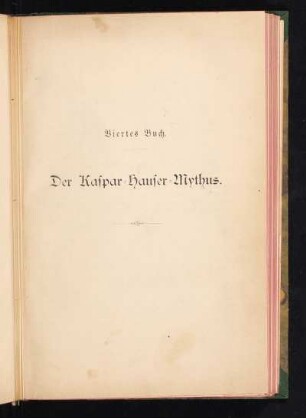 Viertes Buch. Der Kaspar-Hauser-Mythus.