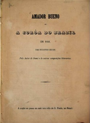 Amador Bueno ou a Corôa do Brazil em 1641 : Drama epico-historico americano