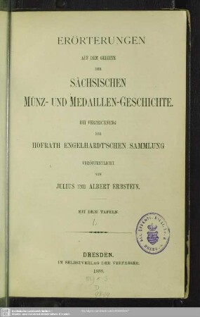 [1]: Erörterungen auf dem Gebiete der sächsischen Münz- und Medaillen-Geschichte : bei Verzeichnung der Hofrath Engelhardt'schen Sammlung veröffentlicht