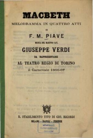 Macbeth : Melodramma in 4 atti di F. M. Piave. Musica: Giuseppe Verdi. Da rappresentarsi al Teatro Regio di Torino il carnevale 1866 - 67. [William Shakespeare]